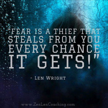 Fear Is A Thief That Steals From You Every Chance It Gets - Mystic Advisor Len Wright