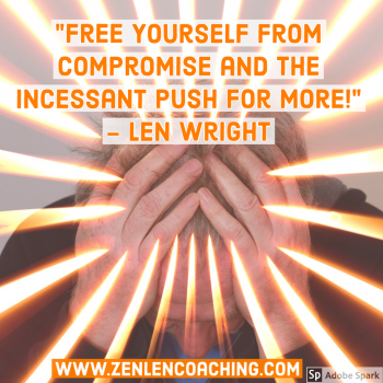 Free Yourself From Compromise And The Incessant Push For More - Len Wright Mystic Quotes
