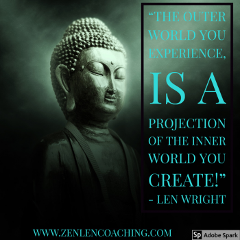 The Outer World You Experience Is A Projection of The Inner World You Create - Len Wright Mystic Advisor