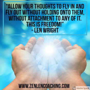 Allow Your Thoughts To Fly In And Fly Out Without Holding On To Them Without Attachment To Any of It. This Is Freedom - By Len Wright Modern Day Mystic
