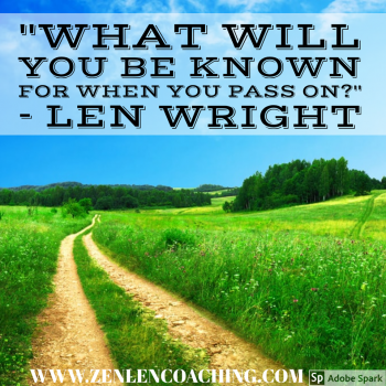 What Will You Be Known For When You Pass On? - Mystic Advice By Len Wright